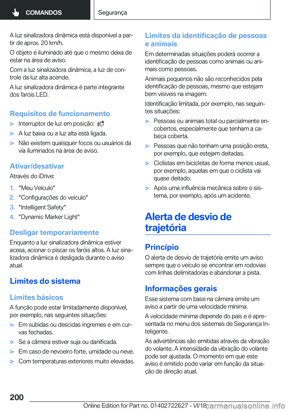 BMW 5 SERIES 2019  Manual do condutor (in Portuguese) �A��l�u�z��s�i�n�a�l�i�z�a�d�o�r�a��d�i�n�â�m�i�c�a��e�s�t�á��d�i�s�p�o�n�
