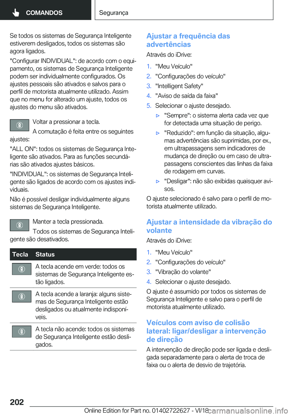 BMW 5 SERIES 2019  Manual do condutor (in Portuguese) �S�e��t�o�d�o�s��o�s��s�i�s�t�e�m�a�s��d�e��S�e�g�u�r�a�n�