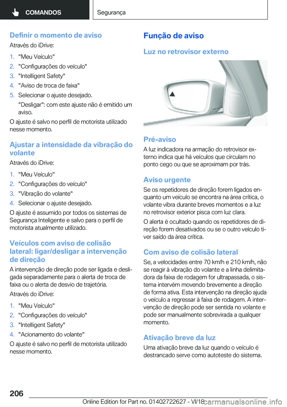 BMW 5 SERIES 2019  Manual do condutor (in Portuguese) �D�e�f�i�n�i�r��o��m�o�m�e�n�t�o��d�e��a�v�i�s�o
�A�t�r�a�v�é�s��d�o��i�D�r�i�v�e�:�1�.��M�e�u��V�e�