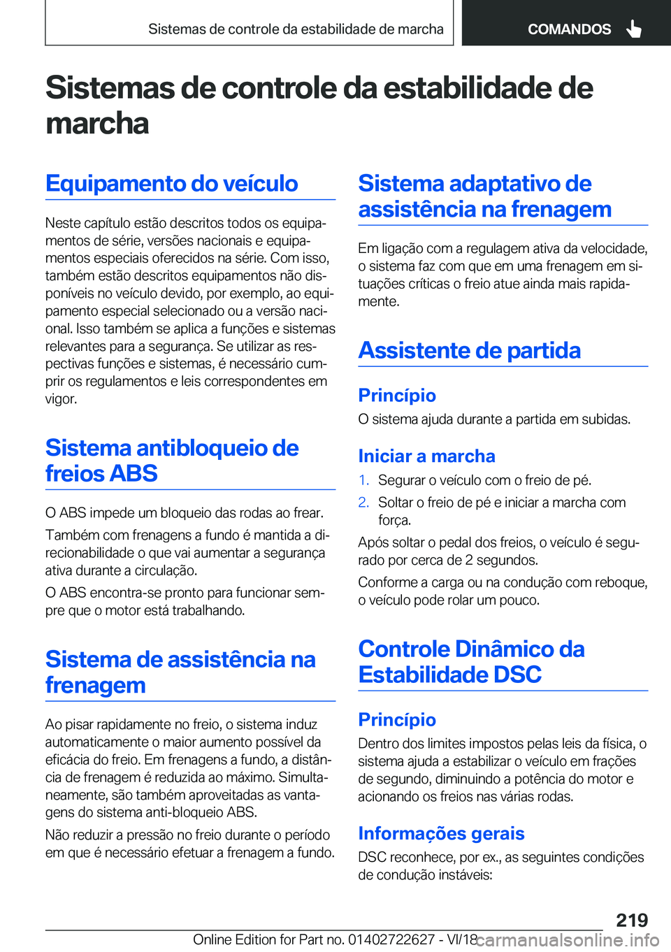 BMW 5 SERIES 2019  Manual do condutor (in Portuguese) �S�i�s�t�e�m�a�s��d�e��c�o�n�t�r�o�l�e��d�a��e�s�t�a�b�i�l�i�d�a�d�e��d�e
�m�a�r�c�h�a�E�q�u�i�p�a�m�e�n�t�o��d�o��v�e�