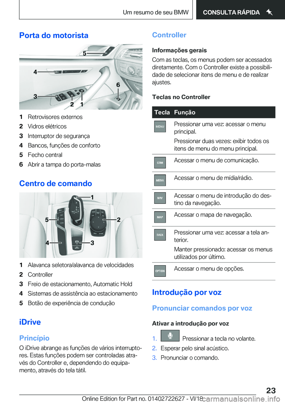 BMW 5 SERIES 2019  Manual do condutor (in Portuguese) �P�o�r�t�a��d�o��m�o�t�o�r�i�s�t�a�1�R�e�t�r�o�v�i�s�o�r�e�s��e�x�t�e�r�n�o�s�2�V�i�d�r�o�s��e�l�é�t�r�i�c�o�s�3�I�n�t�e�r�r�u�p�t�o�r��d�e��s�e�g�u�r�a�n�