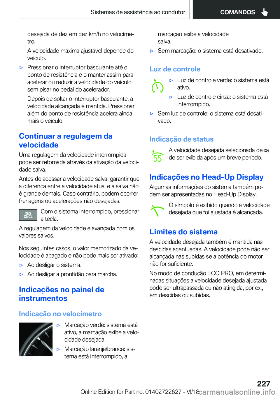 BMW 5 SERIES 2019  Manual do condutor (in Portuguese) �d�e�s�e�j�a�d�a��d�e��d�e�z��e�m��d�e�z��k�m�/�h��n�o��v�e�l�o�c�