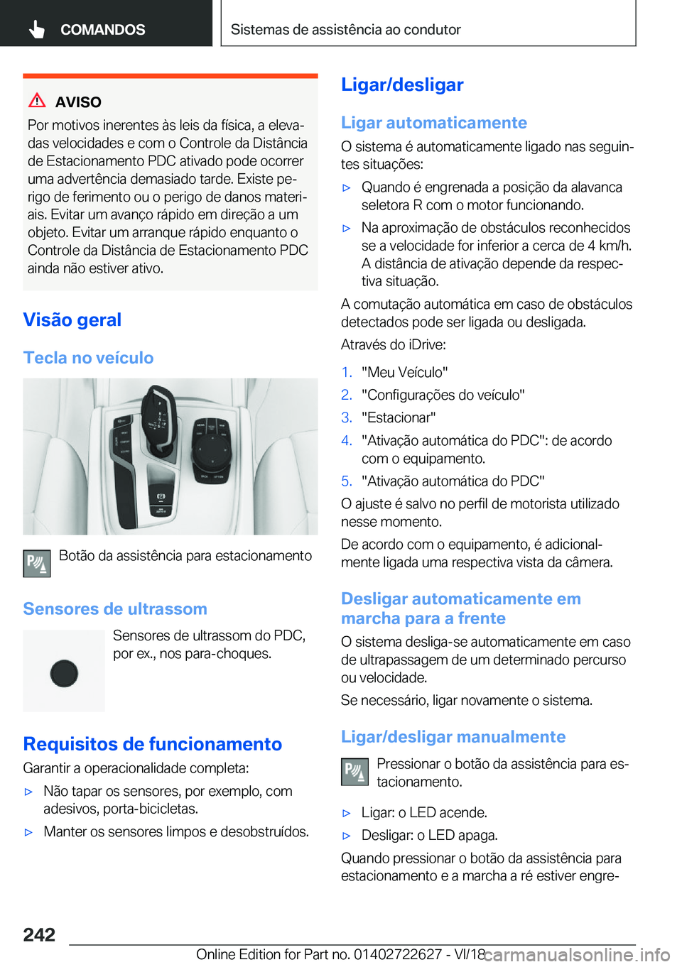 BMW 5 SERIES 2019  Manual do condutor (in Portuguese) �A�V�I�S�O
�P�o�r��m�o�t�i�v�o�s��i�n�e�r�e�n�t�e�s��à�s��l�e�i�s��d�a��f�