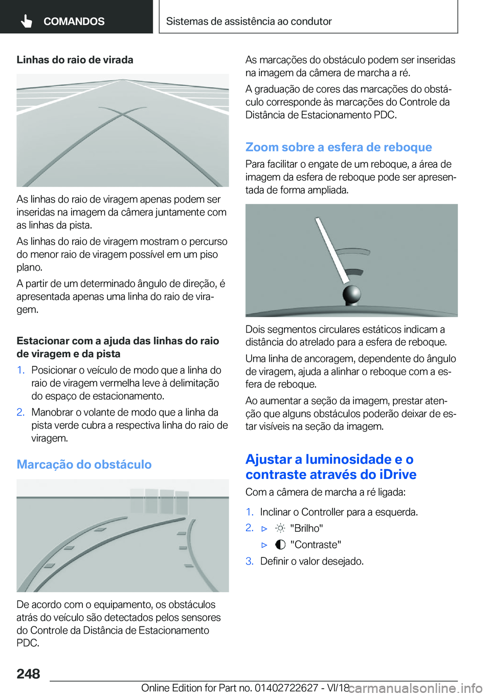BMW 5 SERIES 2019  Manual do condutor (in Portuguese) �L�i�n�h�a�s��d�o��r�a�i�o��d�e��v�i�r�a�d�a
�A�s��l�i�n�h�a�s��d�o��r�a�i�o��d�e��v�i�r�a�g�e�m��a�p�e�n�a�s��p�o�d�e�m��s�e�r
�i�n�s�e�r�i�d�a�s��n�a��i�m�a�g�e�m��d�a��c�â�m�e�r�a�
