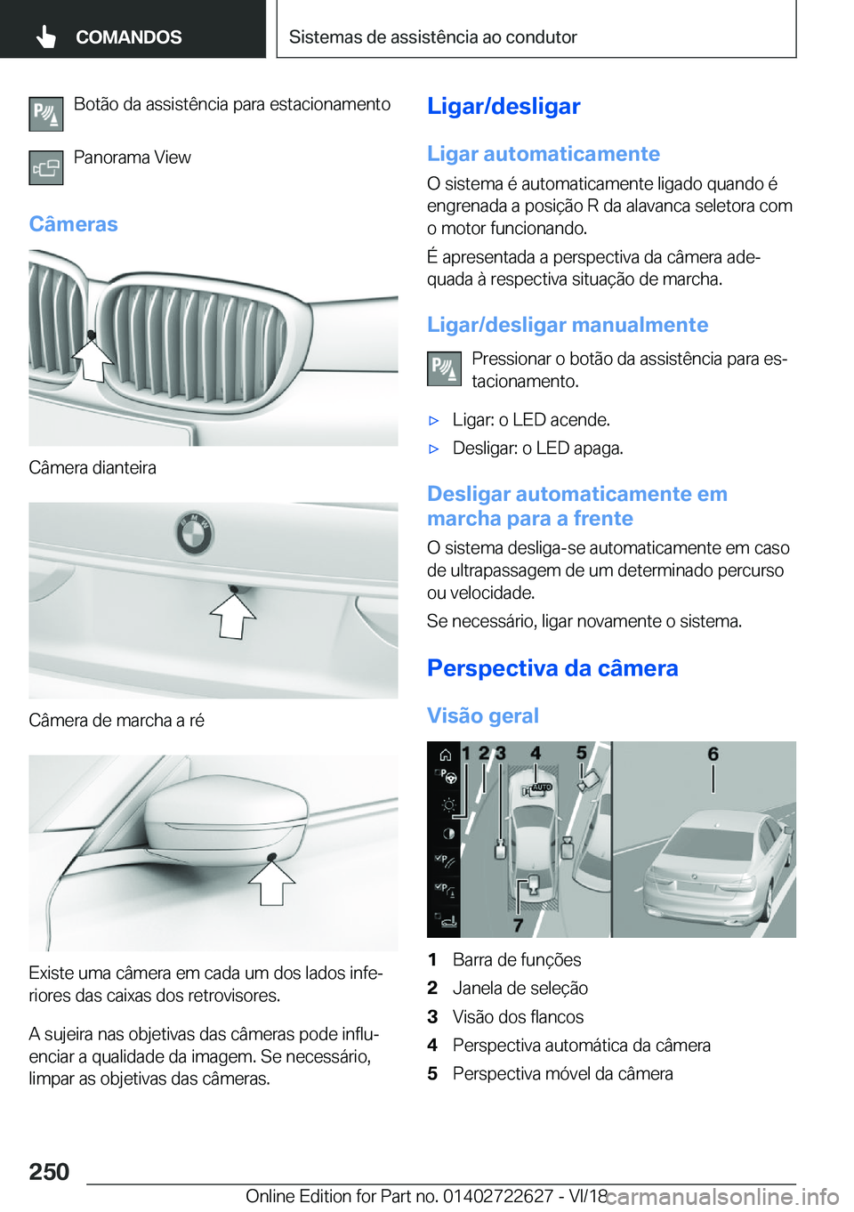 BMW 5 SERIES 2019  Manual do condutor (in Portuguese) �B�o�t�ã�o��d�a��a�s�s�i�s�t�ê�n�c�i�a��p�a�r�a��e�s�t�a�c�i�o�n�a�m�e�n�t�o
�P�a�n�o�r�a�m�a��V�i�e�w
�C�â�m�e�r�a�s
�C�â�m�e�r�a��d�i�a�n�t�e�i�r�a
�C�â�m�e�r�a��d�e��m�a�r�c�h�a��a��