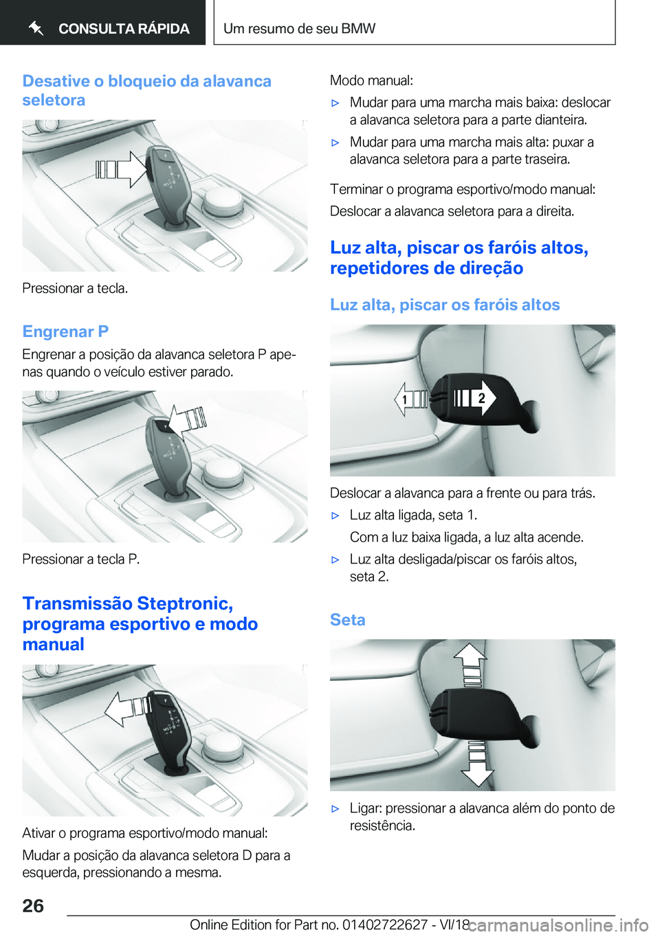 BMW 5 SERIES 2019  Manual do condutor (in Portuguese) �D�e�s�a�t�i�v�e��o��b�l�o�q�u�e�i�o��d�a��a�l�a�v�a�n�c�a
�s�e�l�e�t�o�r�a
�P�r�e�s�s�i�o�n�a�r��a��t�e�c�l�a�.
�E�n�g�r�e�n�a�r��P �E�n�g�r�e�n�a�r��a��p�o�s�i�