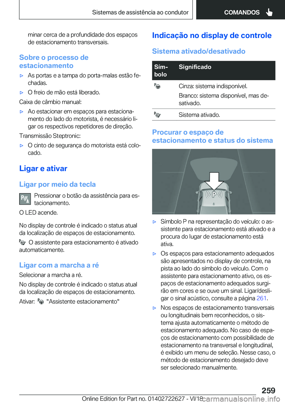 BMW 5 SERIES 2019  Manual do condutor (in Portuguese) �m�i�n�a�r��c�e�r�c�a��d�e��a��p�r�o�f�u�n�d�i�d�a�d�e��d�o�s��e�s�p�a�