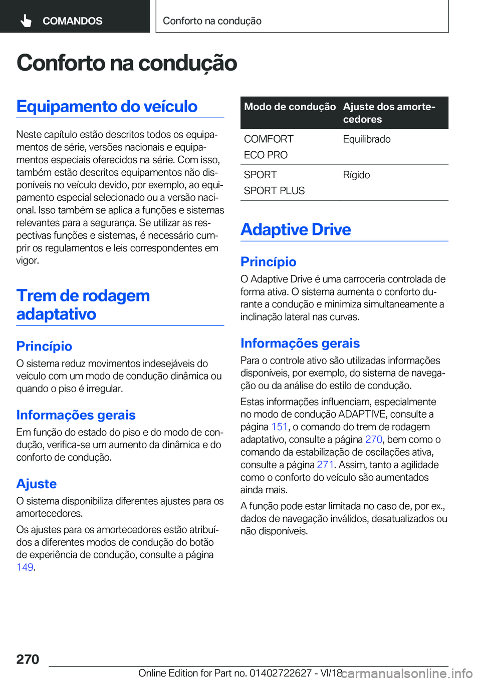 BMW 5 SERIES 2019  Manual do condutor (in Portuguese) �C�o�n�f�o�r�t�o��n�a��c�o�n�d�u�