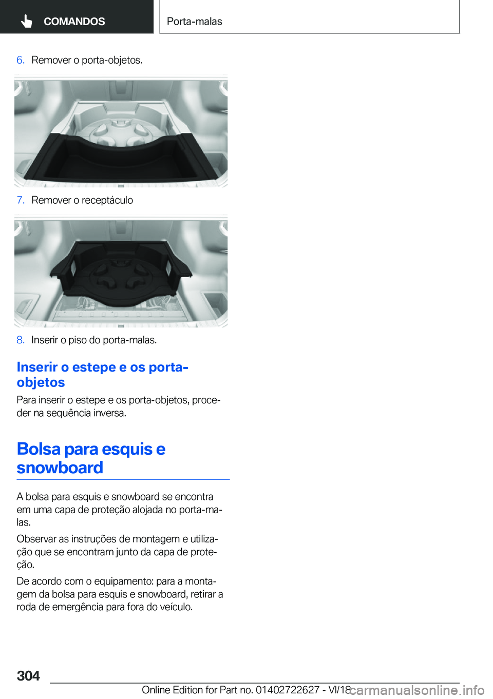 BMW 5 SERIES 2019  Manual do condutor (in Portuguese) �6�.�R�e�m�o�v�e�r��o��p�o�r�t�a�-�o�b�j�e�t�o�s�.�7�.�R�e�m�o�v�e�r��o��r�e�c�e�p�t�á�c�u�l�o�8�.�I�n�s�e�r�i�r��o��p�i�s�o��d�o��p�o�r�t�a�-�m�a�l�a�s�.
�I�n�s�e�r�i�r��o��e�s�t�e�p�e��e