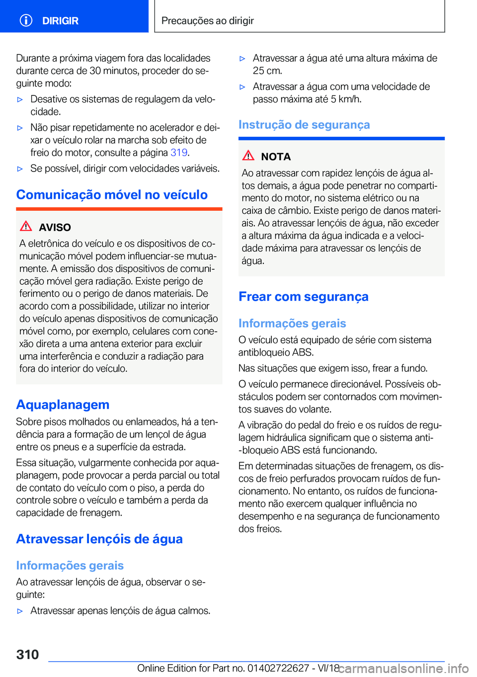 BMW 5 SERIES 2019  Manual do condutor (in Portuguese) �D�u�r�a�n�t�e��a��p�r�ó�x�i�m�a��v�i�a�g�e�m��f�o�r�a��d�a�s��l�o�c�a�l�i�d�a�d�e�s�d�u�r�a�n�t�e��c�e�r�c�a��d�e��3�0��m�i�n�u�t�o�s�,��p�r�o�c�e�d�e�r��d�o��s�eª
�g�u�i�n�t�e��m�o�