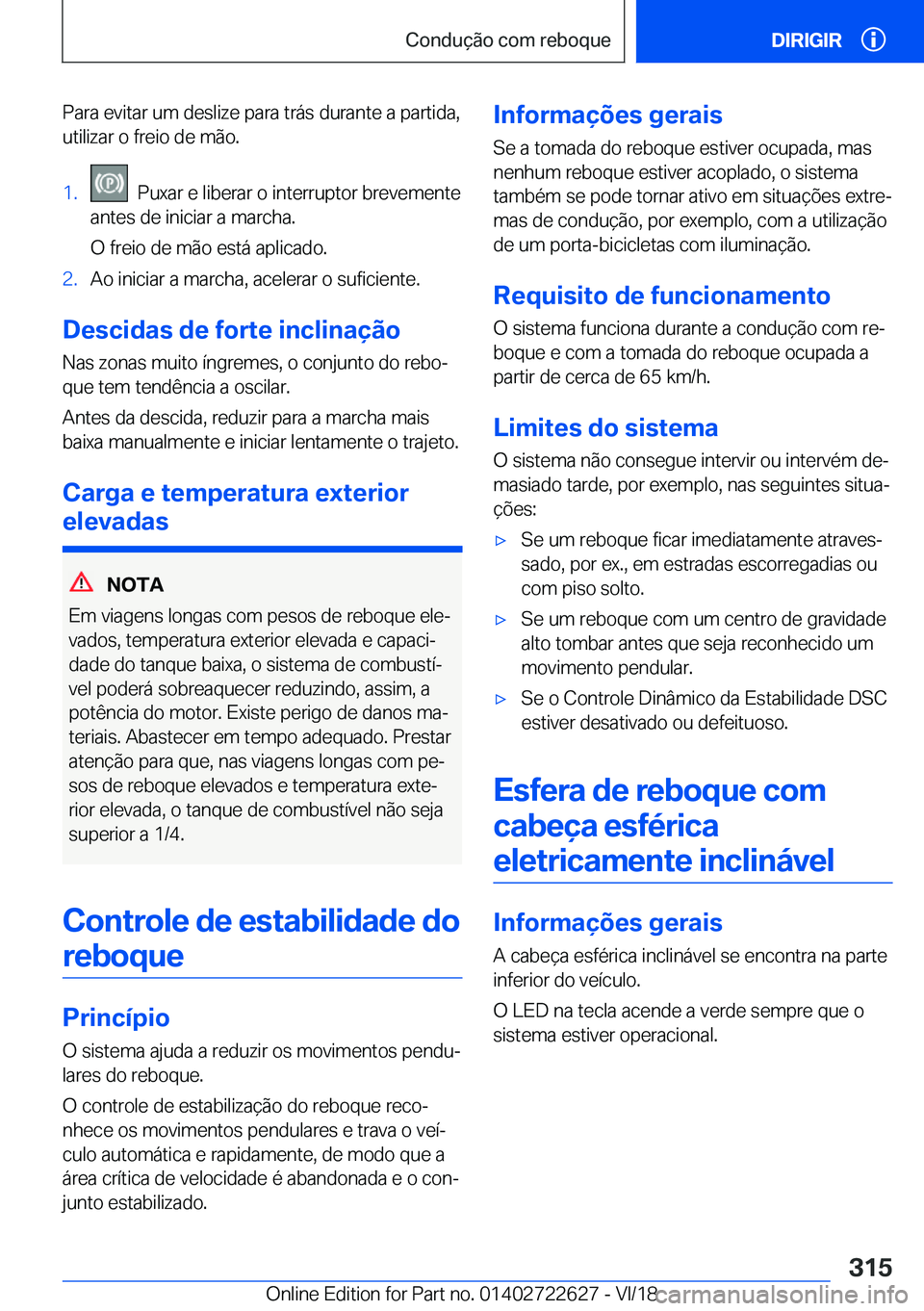 BMW 5 SERIES 2019  Manual do condutor (in Portuguese) �P�a�r�a��e�v�i�t�a�r��u�m��d�e�s�l�i�z�e��p�a�r�a��t�r�á�s��d�u�r�a�n�t�e��a��p�a�r�t�i�d�a�,�u�t�i�l�i�z�a�r��o��f�r�e�i�o��d�e��m�ã�o�.�1�.���P�u�x�a�r��e��l�i�b�e�r�a�r��o��i�n