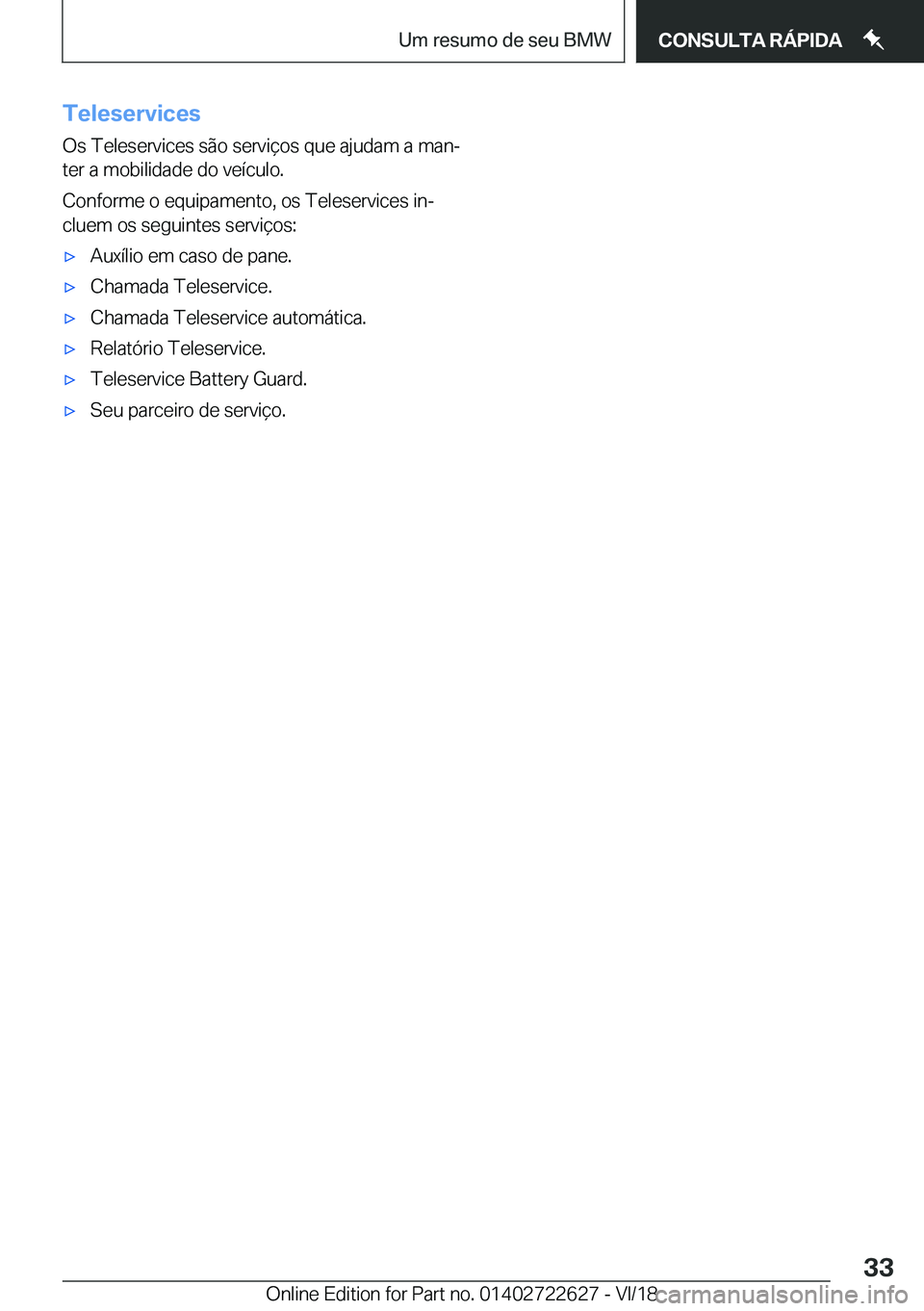 BMW 5 SERIES 2019  Manual do condutor (in Portuguese) �T�e�l�e�s�e�r�v�i�c�e�s�O�s��T�e�l�e�s�e�r�v�i�c�e�s��s�ã�o��s�e�r�v�i�