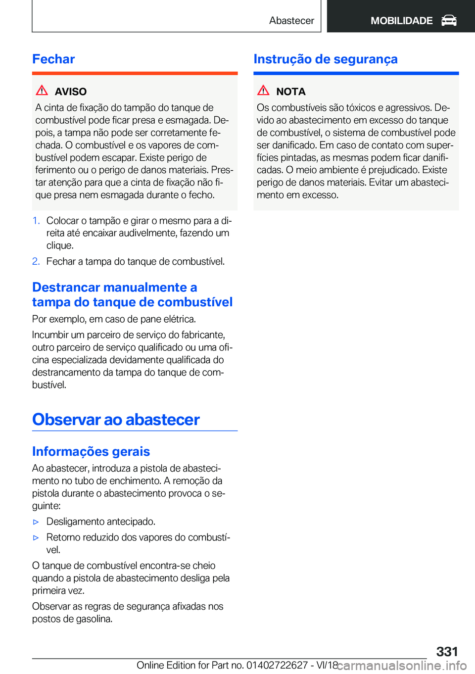 BMW 5 SERIES 2019  Manual do condutor (in Portuguese) �F�e�c�h�a�r
�A�V�I�S�O
�A��c�i�n�t�a��d�e��f�i�x�a�