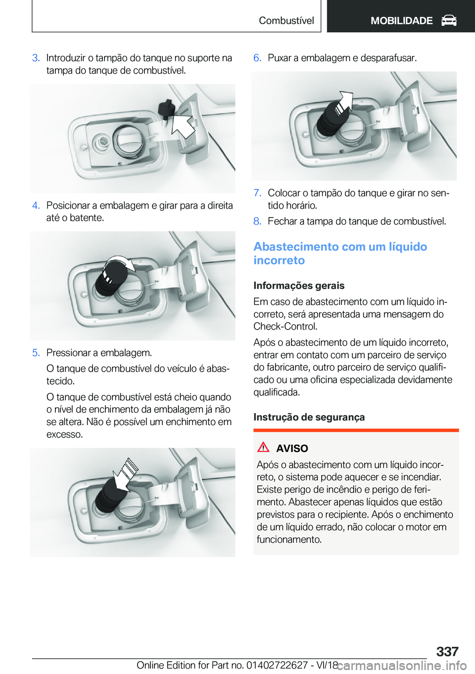 BMW 5 SERIES 2019  Manual do condutor (in Portuguese) �3�.�I�n�t�r�o�d�u�z�i�r��o��t�a�m�p�ã�o��d�o��t�a�n�q�u�e��n�o��s�u�p�o�r�t�e��n�a�t�a�m�p�a��d�o��t�a�n�q�u�e��d�e��c�o�m�b�u�s�t�