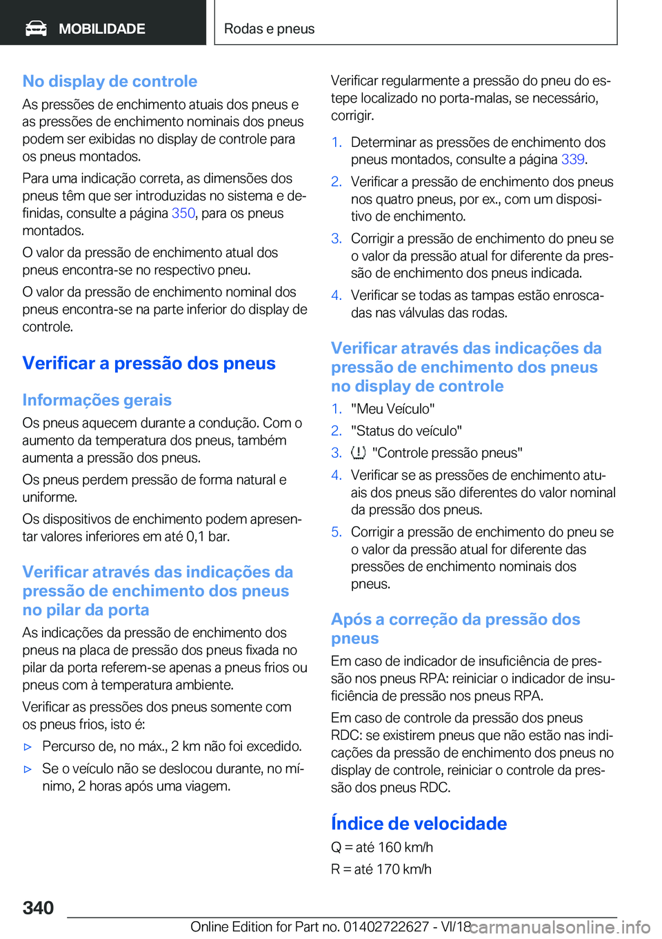 BMW 5 SERIES 2019  Manual do condutor (in Portuguese) �N�o��d�i�s�p�l�a�y��d�e��c�o�n�t�r�o�l�e
�A�s��p�r�e�s�s�õ�e�s��d�e��e�n�c�h�i�m�e�n�t�o��a�t�u�a�i�s��d�o�s��p�n�e�u�s��e �a�s��p�r�e�s�s�õ�e�s��d�e��e�n�c�h�i�m�e�n�t�o��n�o�m�i�n�a