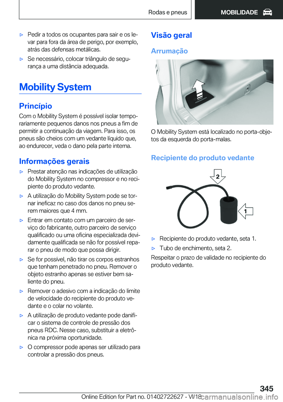 BMW 5 SERIES 2019  Manual do condutor (in Portuguese) x�P�e�d�i�r��a��t�o�d�o�s��o�s��o�c�u�p�a�n�t�e�s��p�a�r�a��s�a�i�r��e��o�s��l�eª�v�a�r��p�a�r�a��f�o�r�a��d�a��á�r�e�a��d�e��p�e�r�i�g�o�,��p�o�r��e�x�e�m�p�l�o�,�a�t�r�á�s��d�