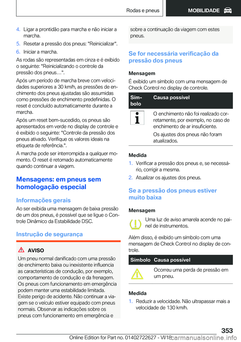 BMW 5 SERIES 2019  Manual do condutor (in Portuguese) �4�.�L�i�g�a�r��a��p�r�o�n�t�i�d�ã�o��p�a�r�a��m�a�r�c�h�a��e��n�ã�o��i�n�i�c�i�a�r��a�m�a�r�c�h�a�.�5�.�R�e�s�e�t�a�r��a��p�r�e�s�s�ã�o��d�o�s��p�n�e�u�s�:���R�e�i�n�i�c�i�a�l�i�z�a�
