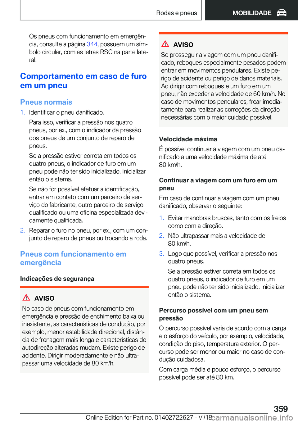BMW 5 SERIES 2019  Manual do condutor (in Portuguese) �O�s��p�n�e�u�s��c�o�m��f�u�n�c�i�o�n�a�m�e�n�t�o��e�m��e�m�e�r�g�ê�nª
�c�i�a�,��c�o�n�s�u�l�t�e��a��p�á�g�i�n�a� �3�4�4�,��p�o�s�s�u�e�m��u�m��s�