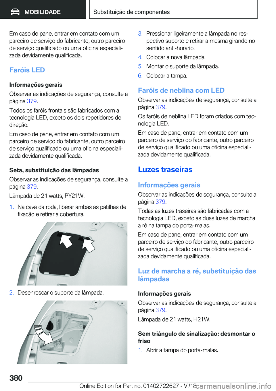 BMW 5 SERIES 2019  Manual do condutor (in Portuguese) �E�m��c�a�s�o��d�e��p�a�n�e�,��e�n�t�r�a�r��e�m��c�o�n�t�a�t�o��c�o�m��u�m
�p�a�r�c�e�i�r�o��d�e��s�e�r�v�i�