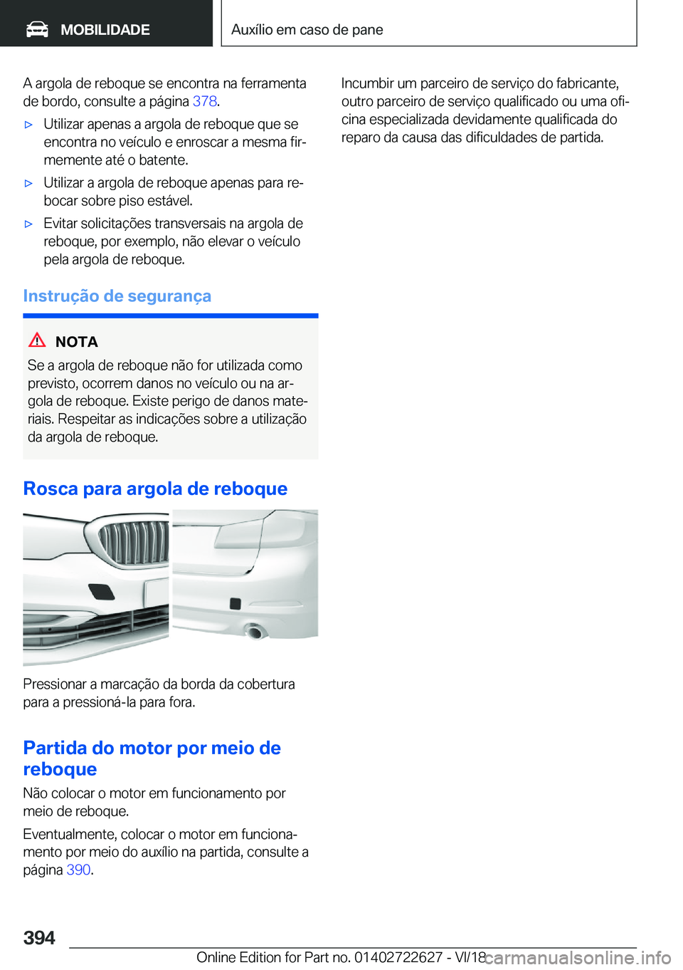BMW 5 SERIES 2019  Manual do condutor (in Portuguese) �A��a�r�g�o�l�a��d�e��r�e�b�o�q�u�e��s�e��e�n�c�o�n�t�r�a��n�a��f�e�r�r�a�m�e�n�t�a
�d�e��b�o�r�d�o�,��c�o�n�s�u�l�t�e��a��p�á�g�i�n�a� �3�7�8�.x�U�t�i�l�i�z�a�r��a�p�e�n�a�s��a��a�r�