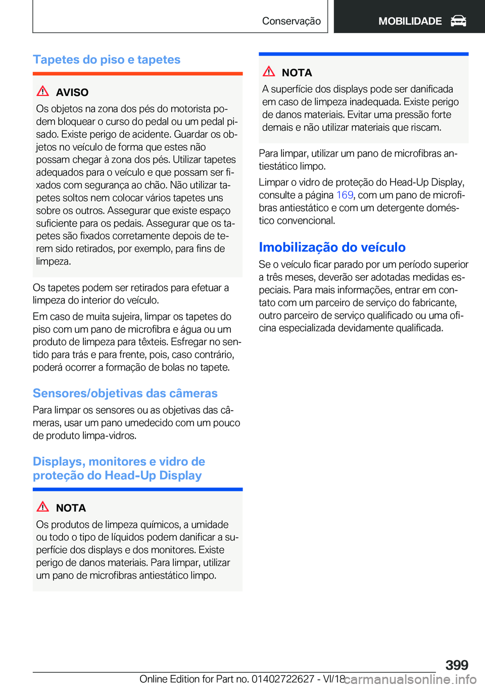 BMW 5 SERIES 2019  Manual do condutor (in Portuguese) �T�a�p�e�t�e�s��d�o��p�i�s�o��e��t�a�p�e�t�e�s
�A�V�I�S�O
�O�s��o�b�j�e�t�o�s��n�a��z�o�n�a��d�o�s��p�é�s��d�o��m�o�t�o�r�i�s�t�a��p�oª
�d�e�m��b�l�o�q�u�e�a�r��o��c�u�r�s�o��d�o��