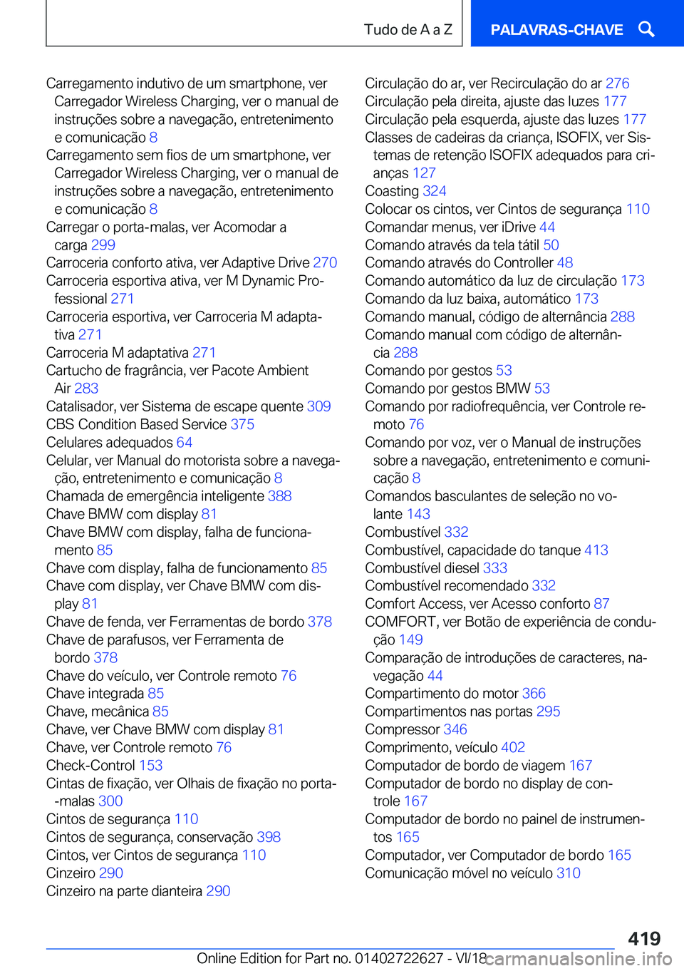 BMW 5 SERIES 2019  Manual do condutor (in Portuguese) �C�a�r�r�e�g�a�m�e�n�t�o��i�n�d�u�t�i�v�o��d�e��u�m��s�m�a�r�t�p�h�o�n�e�,��v�e�r�C�a�r�r�e�g�a�d�o�r��W�i�r�e�l�e�s�s��C�h�a�r�g�i�n�g�,��v�e�r��o��m�a�n�u�a�l��d�e
�i�n�s�t�r�u�