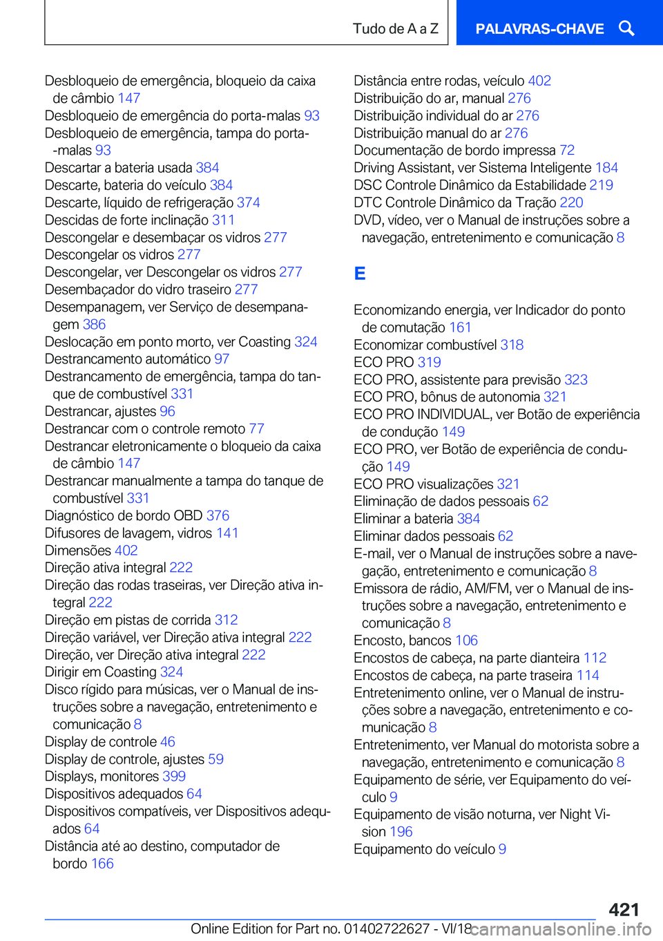 BMW 5 SERIES 2019  Manual do condutor (in Portuguese) �D�e�s�b�l�o�q�u�e�i�o��d�e��e�m�e�r�g�ê�n�c�i�a�,��b�l�o�q�u�e�i�o��d�a��c�a�i�x�a�d�e��c�â�m�b�i�o� �1�4�7�
�D�e�s�b�l�o�q�u�e�i�o��d�e��e�m�e�r�g�ê�n�c�i�a��d�o��p�o�r�t�a�-�m�a�l�a�