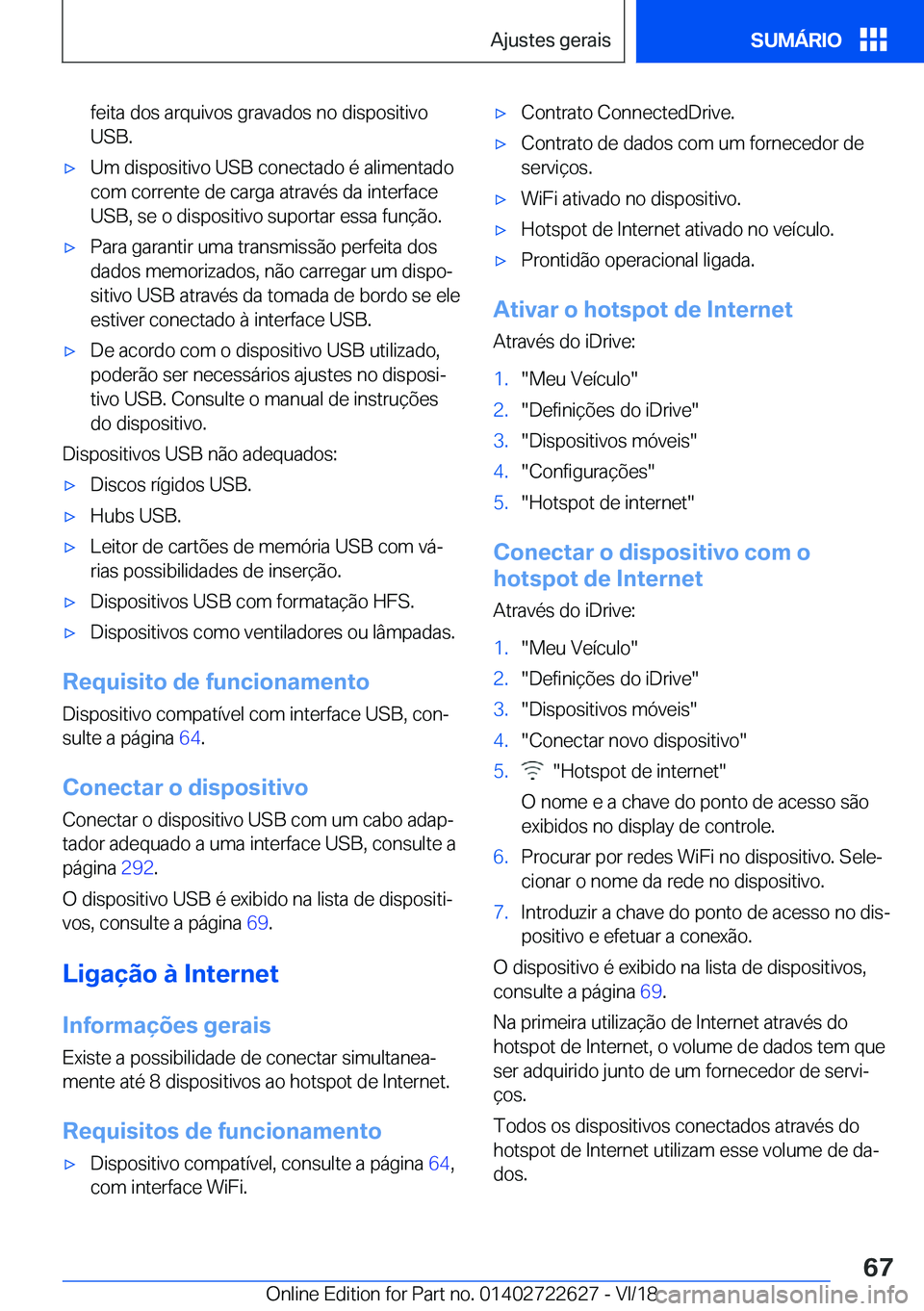 BMW 5 SERIES 2019  Manual do condutor (in Portuguese) �f�e�i�t�a��d�o�s��a�r�q�u�i�v�o�s��g�r�a�v�a�d�o�s��n�o��d�i�s�p�o�s�i�t�i�v�o
�U�S�B�.x�U�m��d�i�s�p�o�s�i�t�i�v�o��U�S�B��c�o�n�e�c�t�a�d�o��é��a�l�i�m�e�n�t�a�d�o
�c�o�m��c�o�r�r�e�n�