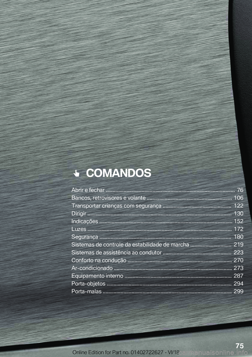 BMW 5 SERIES 2019  Manual do condutor (in Portuguese) ���C�O�M�A�N�D�O�S
�A�b�r�i�r��e��f�e�c�h�a�r��.�.�.�.�.�.�.�.�.�.�.�.�.�.�.�.�.�.�.�.�.�.�.�.�.�.�.�.�.�.�.�.�.�.�.�.�.�.�.�.�.�.�.�.�.�.�.�.�.�.�.�.�.�.�.�.�.�.�.�.�.�.�.�.�.�.�.�.�.�.�.�.�.�.�