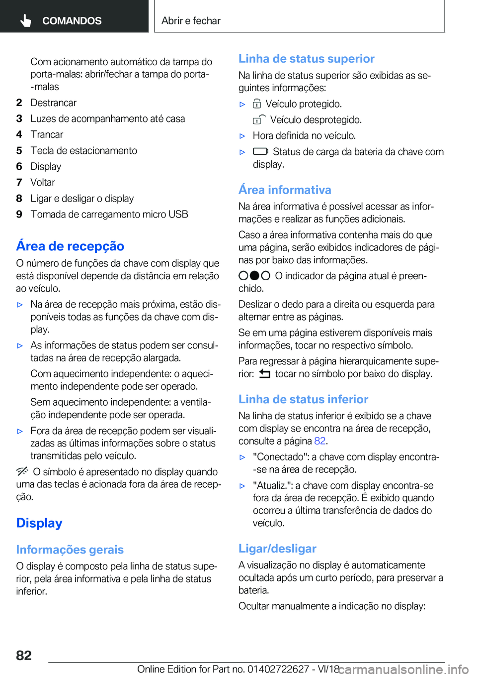 BMW 5 SERIES 2019  Manual do condutor (in Portuguese) �C�o�m��a�c�i�o�n�a�m�e�n�t�o��a�u�t�o�m�á�t�i�c�o��d�a��t�a�m�p�a��d�o�p�o�r�t�a�-�m�a�l�a�s�:��a�b�r�i�r�/�f�e�c�h�a�r��a��t�a�m�p�a��d�o��p�o�r�t�a�-�-�m�a�l�a�s�2�D�e�s�t�r�a�n�c�a�r�3�