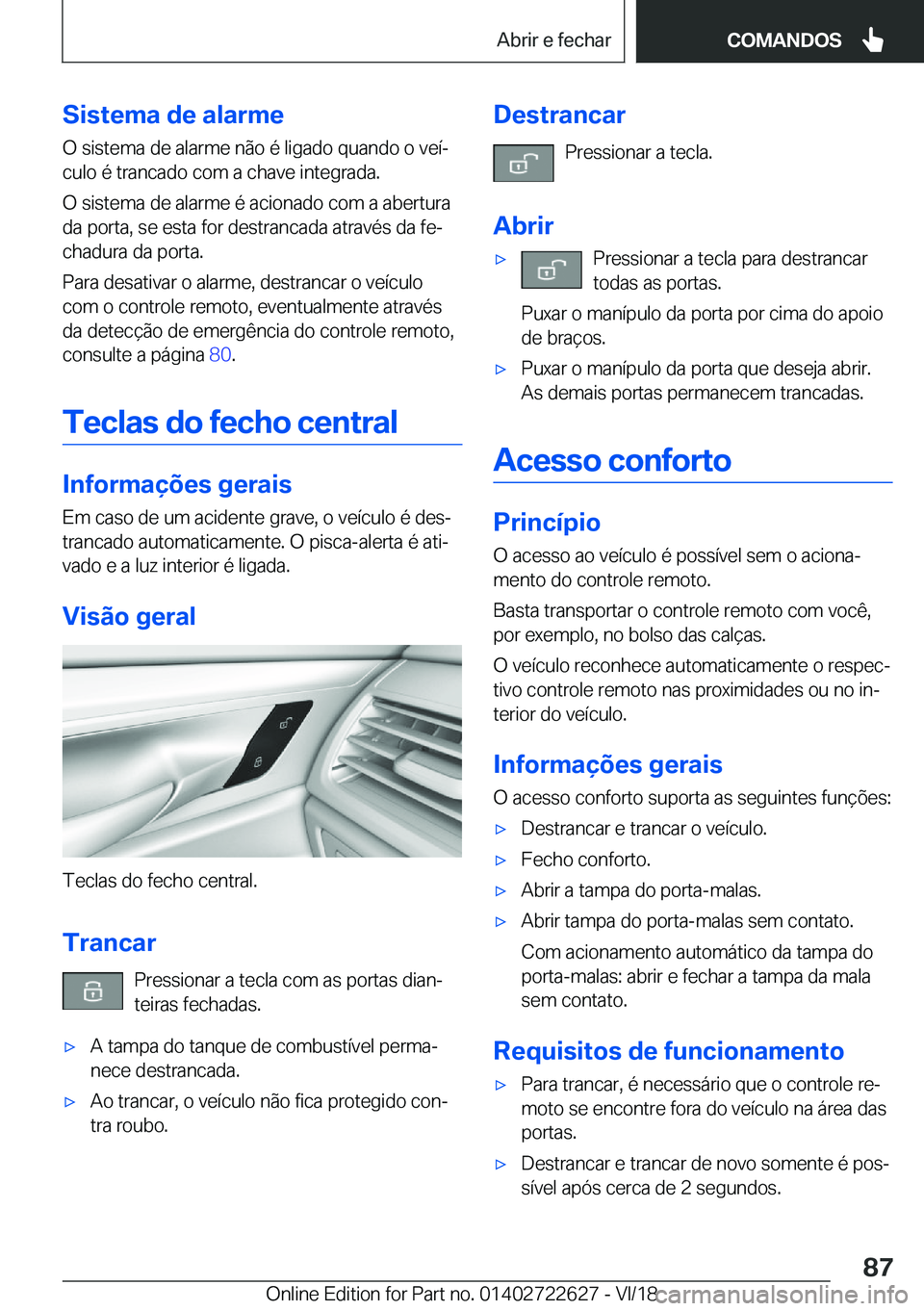 BMW 5 SERIES 2019  Manual do condutor (in Portuguese) �S�i�s�t�e�m�a��d�e��a�l�a�r�m�e
�O��s�i�s�t�e�m�a��d�e��a�l�a�r�m�e��n�ã�o��é��l�i�g�a�d�o��q�u�a�n�d�o��o��v�e�