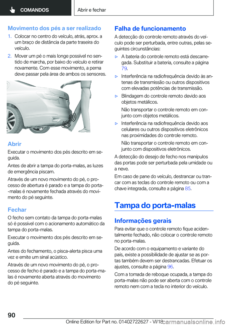 BMW 5 SERIES 2019  Manual do condutor (in Portuguese) �M�o�v�i�m�e�n�t�o��d�o�s��p�é�s��a��s�e�r��r�e�a�l�i�z�a�d�o�1�.�C�o�l�o�c�a�r��n�o��c�e�n�t�r�o��d�o��v�e�