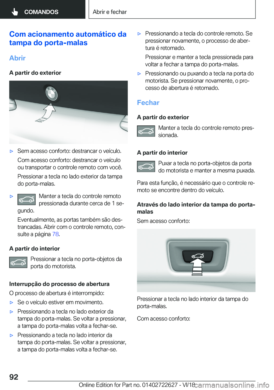 BMW 5 SERIES 2019  Manual do condutor (in Portuguese) �C�o�m��a�c�i�o�n�a�m�e�n�t�o��a�u�t�o�m�á�t�i�c�o��d�a
�t�a�m�p�a��d�o��p�o�r�t�a�-�m�a�l�a�s
�A�b�r�i�r
�A��p�a�r�t�i�r��d�o��e�x�t�e�r�i�o�rx�S�e�m��a�c�e�s�s�o��c�o�n�f�o�r�t�o�:��d�e