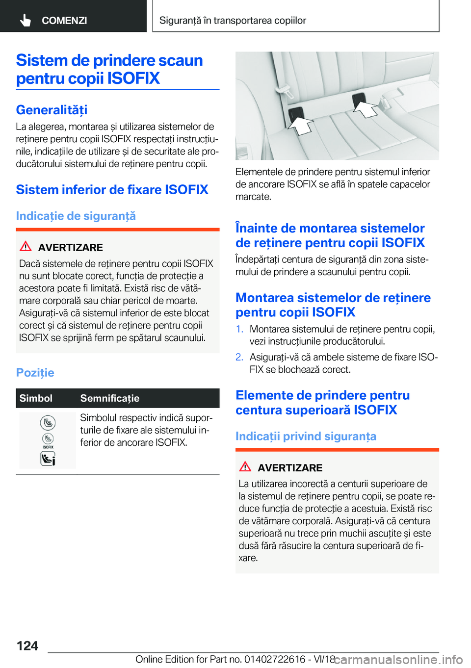 BMW 5 SERIES 2019  Ghiduri De Utilizare (in Romanian) �S�i�s�t�e�m��d�e��p�r�i�n�d�e�r�e��s�c�a�u�n�p�e�n�t�r�u��c�o�p�i�i��I�S�O�F�I�X
�G�e�n�e�r�a�l�i�t�ă�i �L�a��a�l�e�g�e�r�e�a�,��m�o�n�t�a�r�e�a�&�i��u�t�i�l�i�z�a�r�e�a��s�i�s�t�e�m�e�
