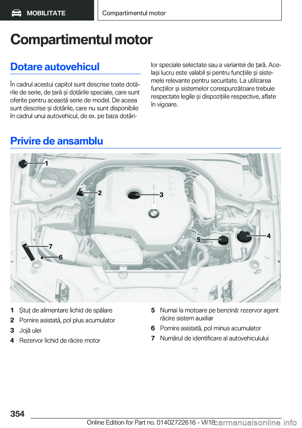 BMW 5 SERIES 2019  Ghiduri De Utilizare (in Romanian) �C�o�m�p�a�r�t�i�m�e�n�t�u�l��m�o�t�o�r�D�o�t�a�r�e��a�u�t�o�v�e�h�i�c�u�l
�