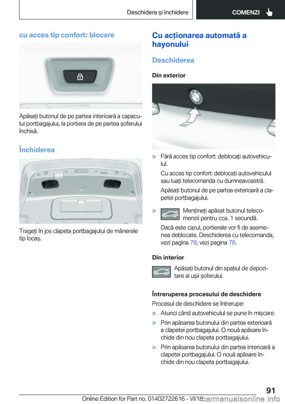 BMW 5 SERIES 2019  Ghiduri De Utilizare (in Romanian) �c�u��a�c�c�e�s��t�i�p��c�o�n�f�o�r�t�:��b�l�o�c�a�r�e
�A�p�