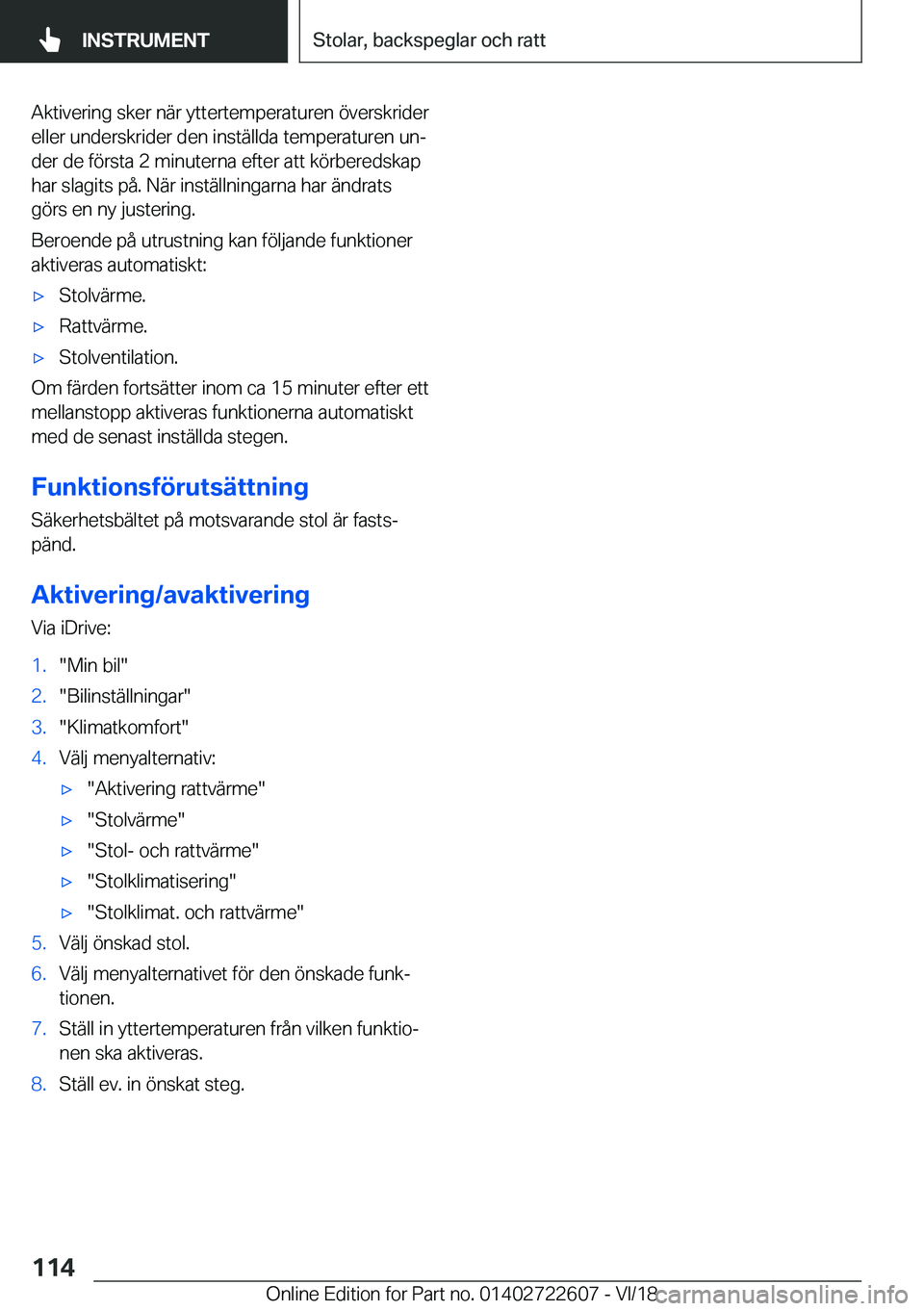 BMW 5 SERIES 2019  InstruktionsbÖcker (in Swedish) �A�k�t�i�v�e�r�i�n�g��s�k�e�r��n�ä�r��y�t�t�e�r�t�e�m�p�e�r�a�t�u�r�e�n��