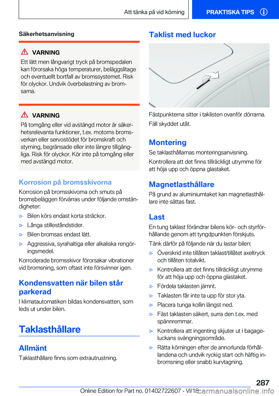 BMW 5 SERIES 2019  InstruktionsbÖcker (in Swedish) �S�ä�k�e�r�h�e�t�s�a�n�v�i�s�n�i�n�g
�V�A�R�N�I�N�G
�E�t�t��l�ä�t�t��m�e�n��l�å�n�g�v�a�r�i�g�t��t�r�y�c�k��p�å��b�r�o�m�s�p�e�d�a�l�e�n �k�a�n��f�