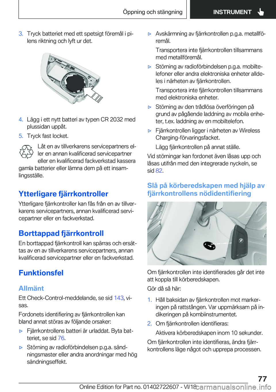 BMW 5 SERIES 2019  InstruktionsbÖcker (in Swedish) �3�.�T�r�y�c�k��b�a�t�t�e�r�i�e�t��m�e�d��e�t�t��s�p�e�t�s�i�g�t��f�