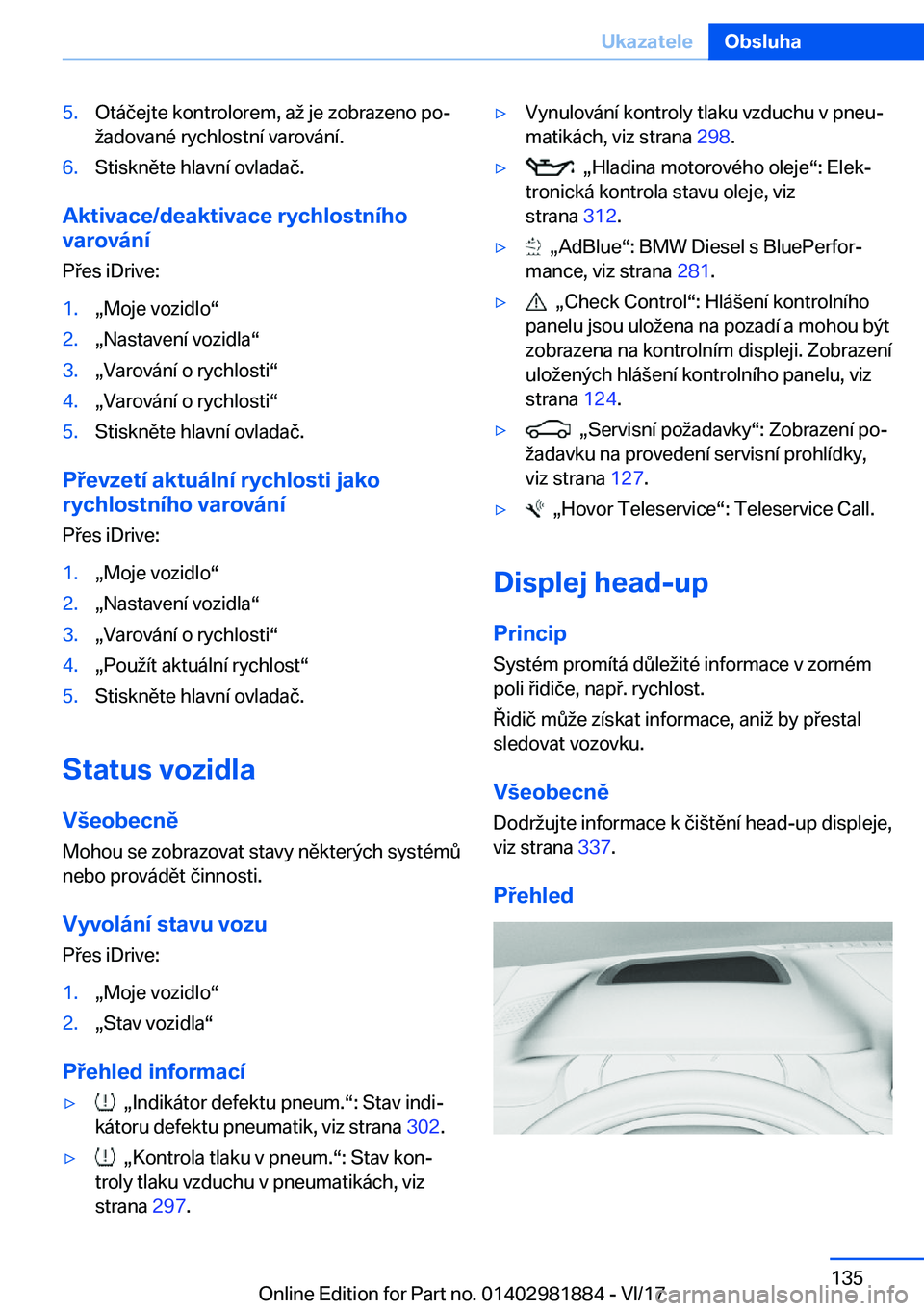 BMW 5 SERIES 2018  Návod na použití (in Czech) �5�.�O�t�á�č�e�j�t�e� �k�o�n�t�r�o�l�o�r�e�m�,� �a � �j�e� �z�o�b�r�a�z�e�n�o� �p�oj
 �a�d�o�v�a�n�é� �r�y�c�h�l�o�s�t�n�