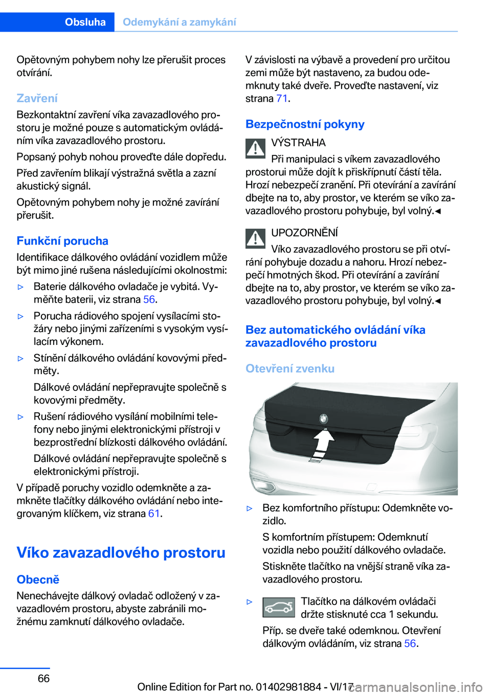 BMW 5 SERIES 2018  Návod na použití (in Czech) �O�p�ě�t�o�v�n�ý�m� �p�o�h�y�b�e�m� �n�o�h�y� �l�z�e� �p �e�r�u (�i�t� �p�r�o�c�e�s
�o�t�v�