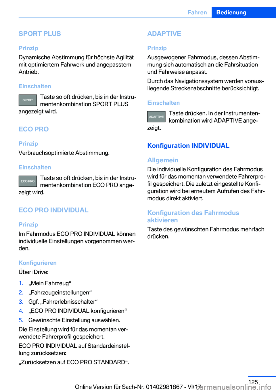 BMW 5 SERIES 2018  Betriebsanleitungen (in German) �S�P�O�R�T��P�L�U�S�P�r�i�n�z�i�p
�D�y�n�a�m�i�s�c�h�e� �A�b�s�t�i�m�m�u�n�g� �f�ü�r� �h�ö�c�h�s�t�e� �A�g�i�l�i�t�ä�t
�m�i�t� �o�p�t�i�m�i�e�r�t�e�m� �F�a�h�r�w�e�r�k� �u�n�d� �a�n�g�e�p�a�s�s�t�