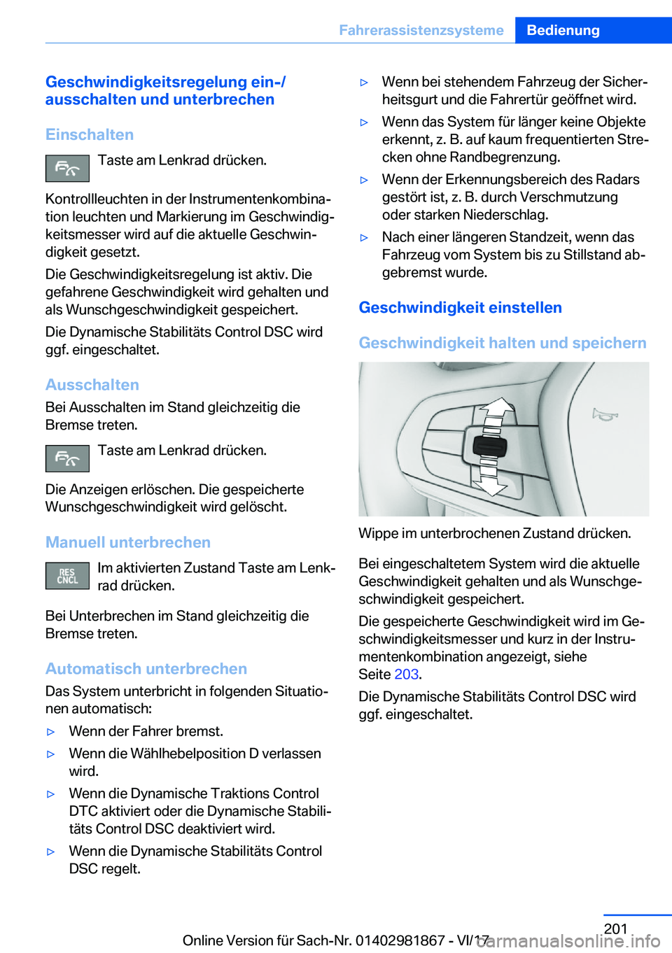 BMW 5 SERIES 2018  Betriebsanleitungen (in German) �G�e�s�c�h�w�i�n�d�i�g�k�e�i�t�s�r�e�g�e�l�u�n�g��e�i�n�-�/
�a�u�s�s�c�h�a�l�t�e�n��u�n�d��u�n�t�e�r�b�r�e�c�h�e�n
�E�i�n�s�c�h�a�l�t�e�n �T�a�s�t�e� �a�m� �L�e�n�k�r�a�d� �d�r�ü�c�k�e�n�.
�K�o�n�