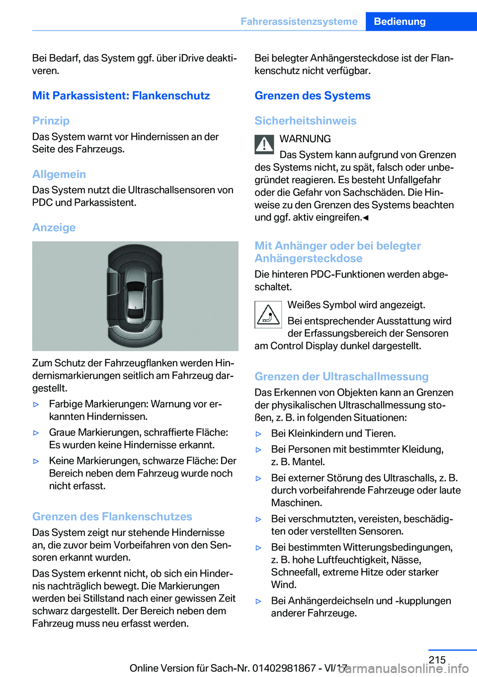 BMW 5 SERIES 2018  Betriebsanleitungen (in German) �B�e�i� �B�e�d�a�r�f�,� �d�a�s� �S�y�s�t�e�m� �g�g�f�.� �ü�b�e�r� �i�D�r�i�v�e� �d�e�a�k�t�ij�v�e�r�e�n�.
�M�i�t��P�a�r�k�a�s�s�i�s�t�e�n�t�:��F�l�a�n�k�e�n�s�c�h�u�t�z
�P�r�i�n�z�i�p
�D�a�s� �S�y