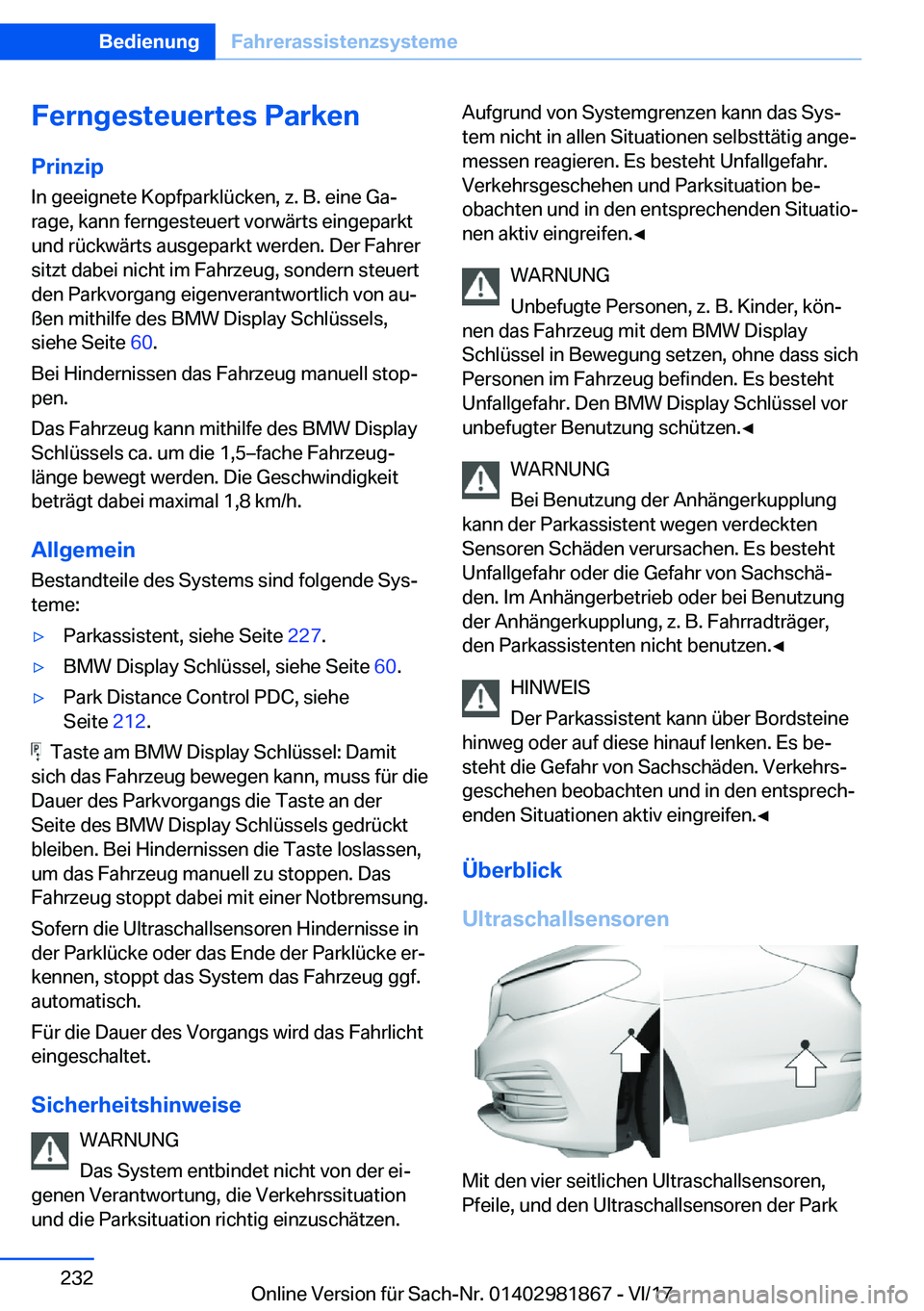 BMW 5 SERIES 2018  Betriebsanleitungen (in German) �F�e�r�n�g�e�s�t�e�u�e�r�t�e�s��P�a�r�k�e�n
�P�r�i�n�z�i�p �I�n� �g�e�e�i�g�n�e�t�e� �K�o�p�f�p�a�r�k�l�ü�c�k�e�n�,� �z�.� �B�.� �e�i�n�e� �G�aj
�r�a�g�e�,� �k�a�n�n� �f�e�r�n�g�e�s�t�e�u�e�r�t� �v
