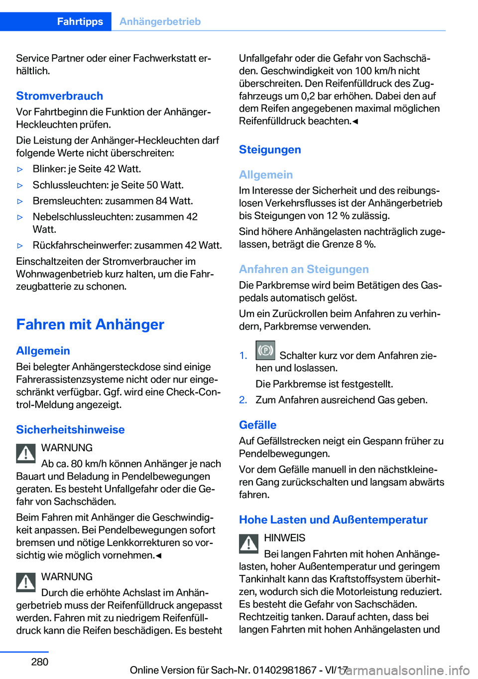 BMW 5 SERIES 2018  Betriebsanleitungen (in German) �S�e�r�v�i�c�e� �P�a�r�t�n�e�r� �o�d�e�r� �e�i�n�e�r� �F�a�c�h�w�e�r�k�s�t�a�t�t� �e�rj
�h�ä�l�t�l�i�c�h�.
�S�t�r�o�m�v�e�r�b�r�a�u�c�h
�V�o�r� �F�a�h�r�t�b�e�g�i�n�n� �d�i�e� �F�u�n�k�t�i�o�n� �d�e