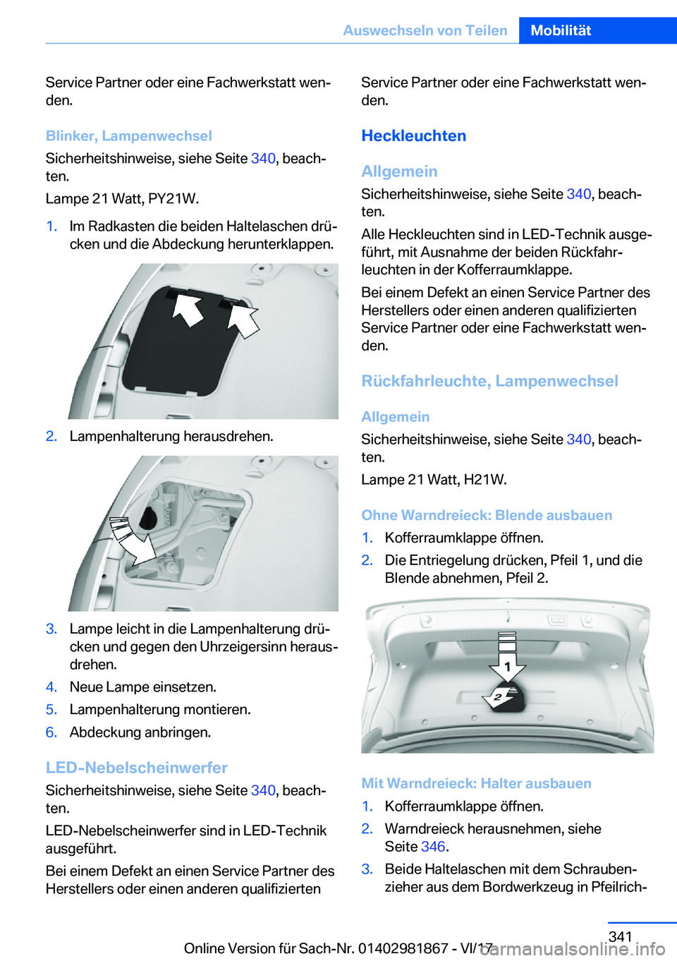 BMW 5 SERIES 2018  Betriebsanleitungen (in German) �S�e�r�v�i�c�e� �P�a�r�t�n�e�r� �o�d�e�r� �e�i�n�e� �F�a�c�h�w�e�r�k�s�t�a�t�t� �w�e�nj�d�e�n�.
�B�l�i�n�k�e�r�,��L�a�m�p�e�n�w�e�c�h�s�e�l
�S�i�c�h�e�r�h�e�i�t�s�h�i�n�w�e�i�s�e�,� �s�i�e�h�e� �S�e