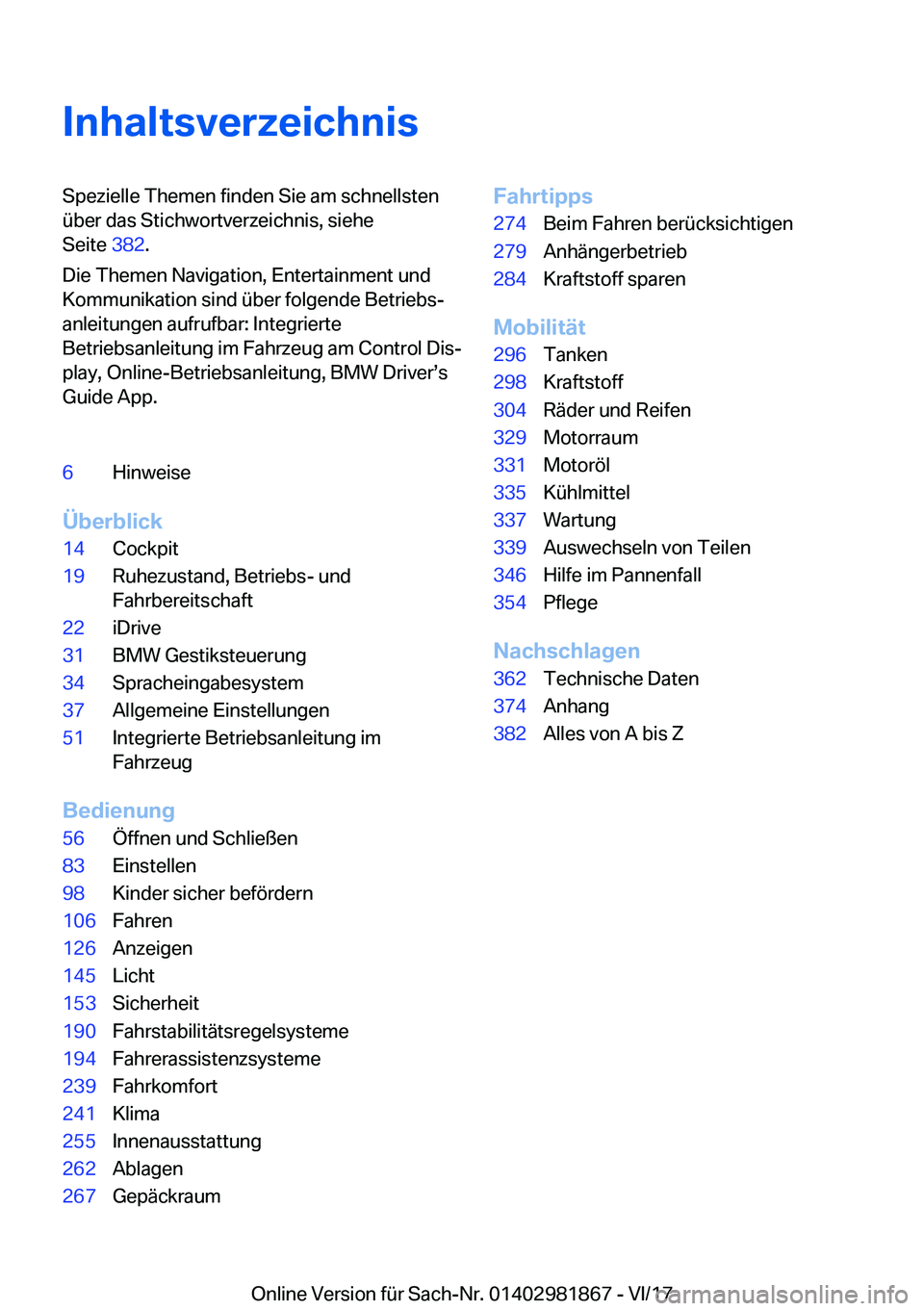 BMW 5 SERIES 2018  Betriebsanleitungen (in German) �I�n�h�a�l�t�s�v�e�r�z�e�i�c�h�n�i�s�S�p�e�z�i�e�l�l�e� �T�h�e�m�e�n� �f�i�n�d�e�n� �S�i�e� �a�m� �s�c�h�n�e�l�l�s�t�e�n
�ü�b�e�r� �d�a�s� �S�t�i�c�h�w�o�r�t�v�e�r�z�e�i�c�h�n�i�s�,� �s�i�e�h�e
�S�e�