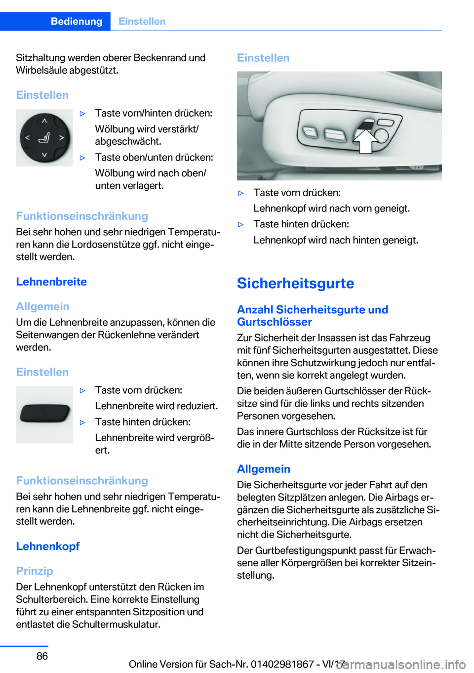 BMW 5 SERIES 2018  Betriebsanleitungen (in German) �S�i�t�z�h�a�l�t�u�n�g� �w�e�r�d�e�n� �o�b�e�r�e�r� �B�e�c�k�e�n�r�a�n�d� �u�n�d�W�i�r�b�e�l�s�ä�u�l�e� �a�b�g�e�s�t�ü�t�z�t�.
�E�i�n�s�t�e�l�l�e�n'y�T�a�s�t�e� �v�o�r�n�/�h�i�n�t�e�n� �d�r�ü�c