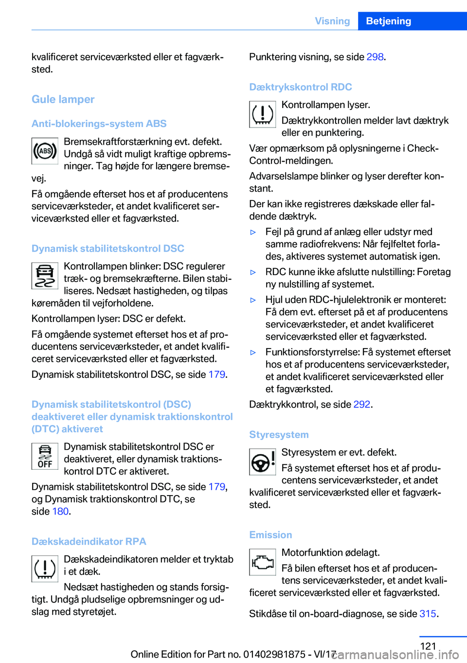 BMW 5 SERIES 2018  InstruktionsbØger (in Danish) �k�v�a�l�i�f�i�c�e�r�e�t� �s�e�r�v�i�c�e�v�æ�r�k�s�t�e�d� �e�l�l�e�r� �e�t� �f�a�g�v�æ�r�k#j�s�t�e�d�.
�G�u�l�e��l�a�m�p�e�r
�A�n�t�i�-�b�l�o�k�e�r�i�n�g�s�-�s�y�s�t�e�m��A�B�S �B�r�e�m�s�e�k�r�a�